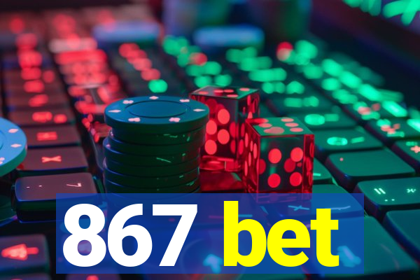 867 bet